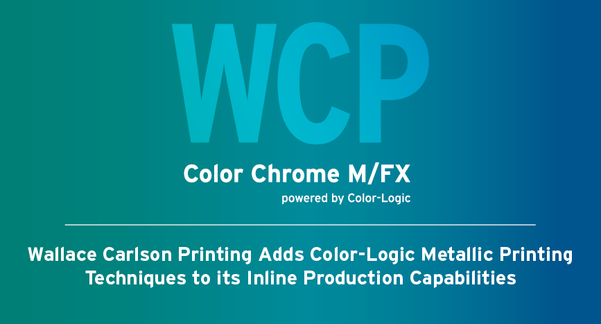 Wallace Carlson Printing Adds Color-Logic Metallic Printing Techniques to its Inline Production Capabilities.